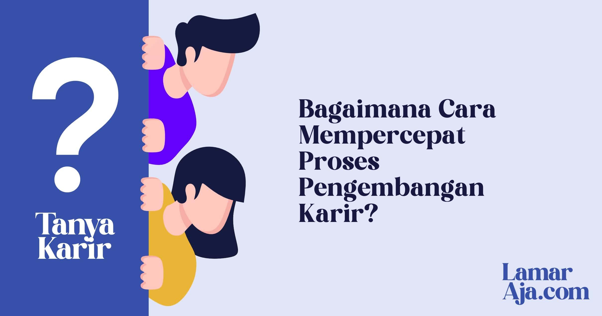 Bagaimana Cara Mempercepat Proses Pengembangan Karir?
